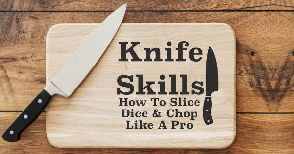 Kitchen Knife Skills how to cut like a chef